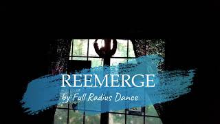The words REEMERGE by Full Radius Dance are written in white against a splash of light blue. In the background, is a window, which provides the only light in a dark room.